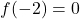 f(-2)=0