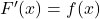 F'(x)=f(x)