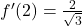 f'(2)={2\over \sqrt 3}